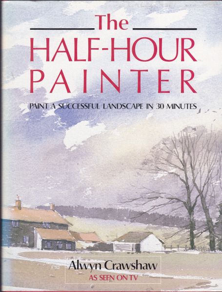The Half-hour Painter Paint Successful Landscape by Alwyn Crawshaw
